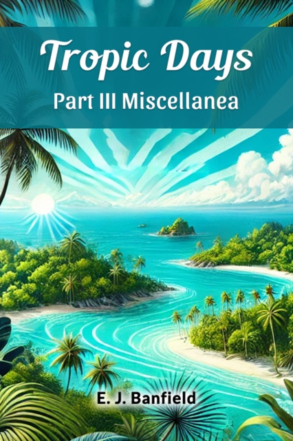 Tropic Days Part III Miscellanea