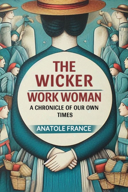 The Wicker Work Woman A Chronicle of Our Own Times