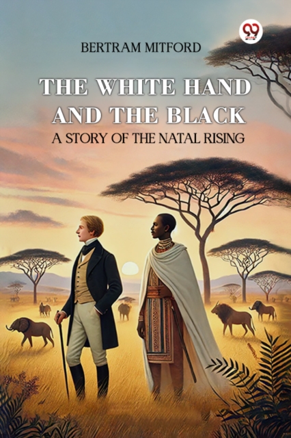 The White Hand and the Black A Story of the Natal Rising