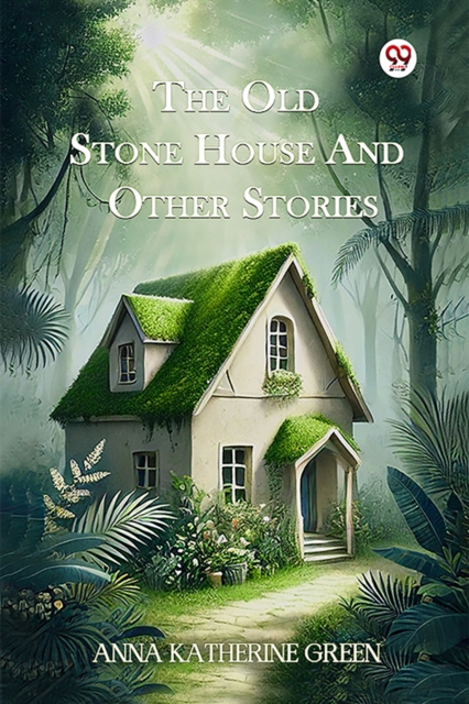 The Old Stone House And Other Stories