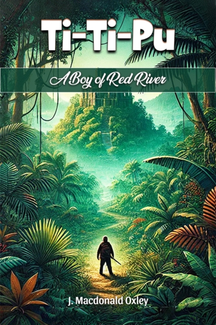 Ti-Ti-Pu A Boy of Red River