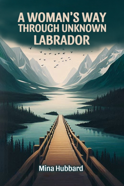 A Woman's Way Through Unknown Labrador (Edition2024)