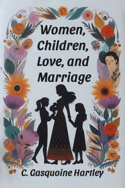 Women, Children, Love, and Marriage
