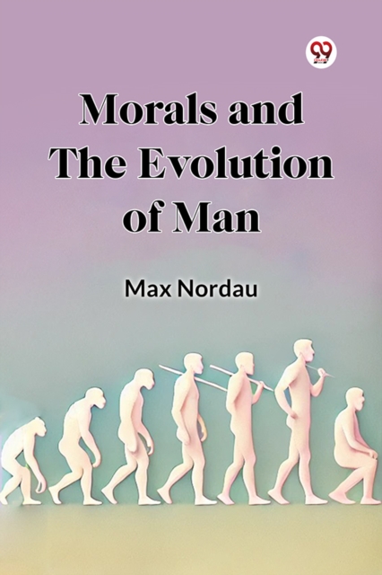 Morals and the Evolution of Man