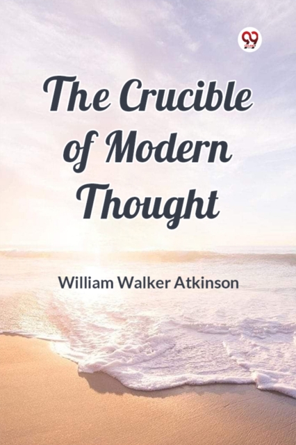 The Crucible of Modern Thought