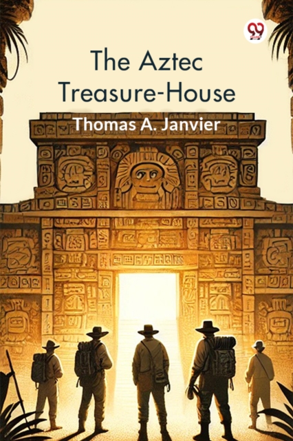 The Aztec Treasure-House