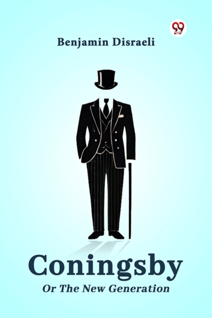 Coningsby Or The New Generation
