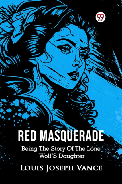 Red Masquerade Being The Story Of The Lone Wolf's Daughter