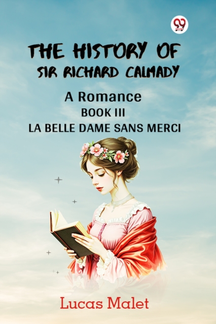 The History Of Sir Richard Calmady A Romance Book III La Belle Dame Sans Merci