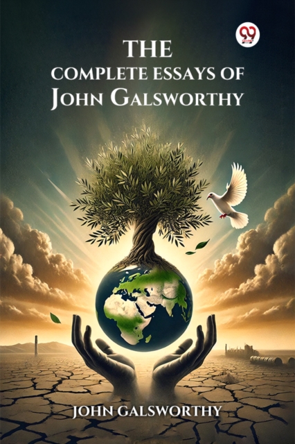 The Complete Essays of John Galsworthy