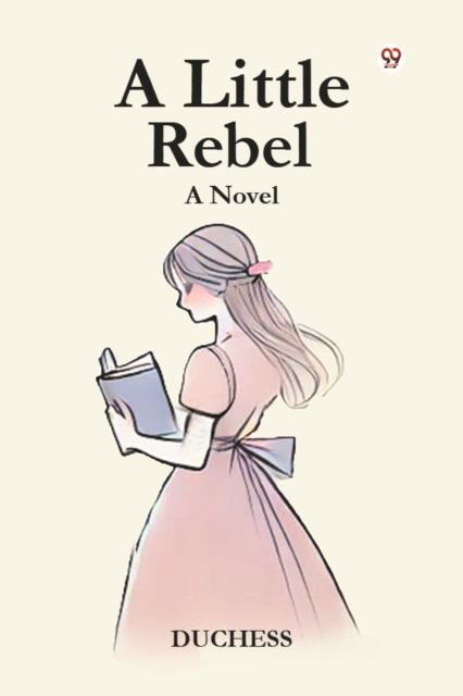 A Little Rebel A Novel