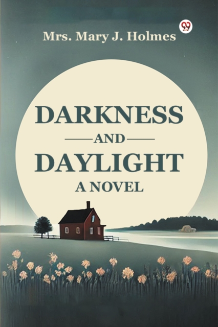 Darkness And Daylight A Novel