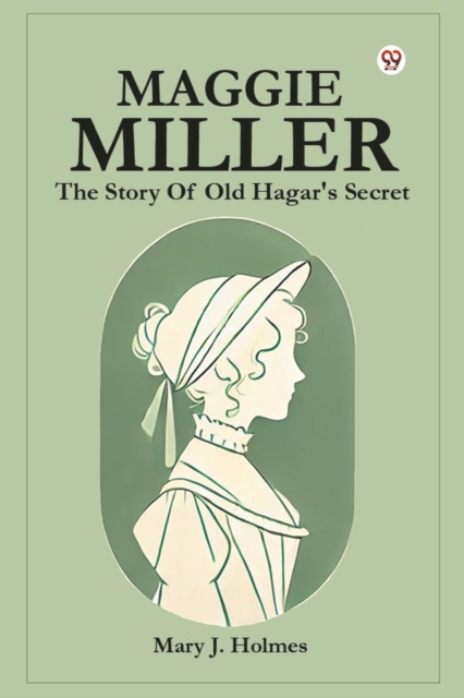 Maggie Miller The Story Of Old Hagar's Secret