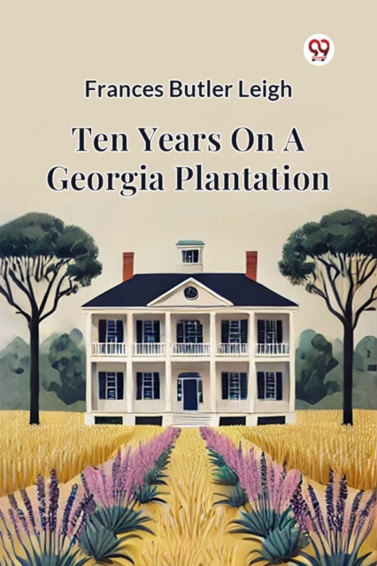Ten Years On A Georgia Plantation