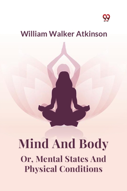 Mind And Body Or, Mental States And Physical Conditions