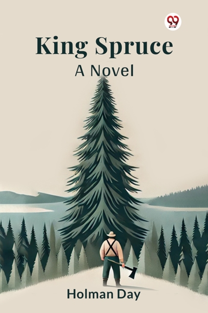 King Spruce A Novel