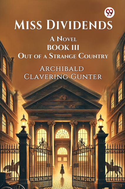 Miss Dividends A Novel Book III Out Of A Strange Country