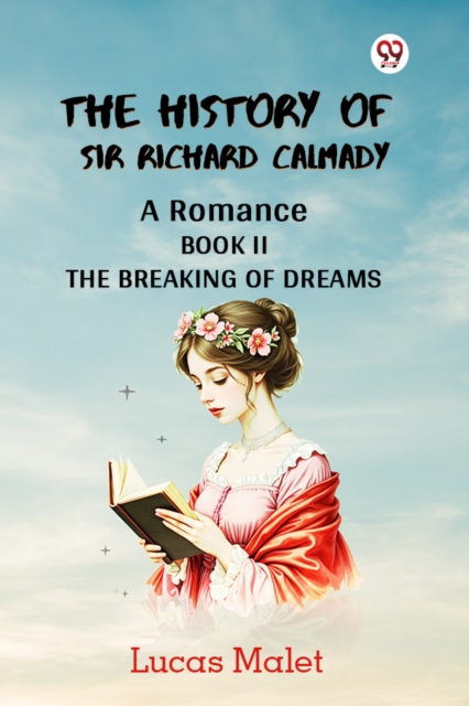 The History Of Sir Richard Calmady A Romance Book II The Breaking Of Dreams
