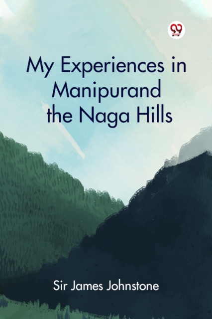 My Experiences in Manipur and the Naga Hills