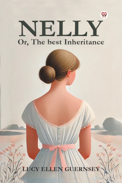 Nelly Or, The best Inheritance