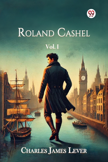 Roland Cashel Vol. I