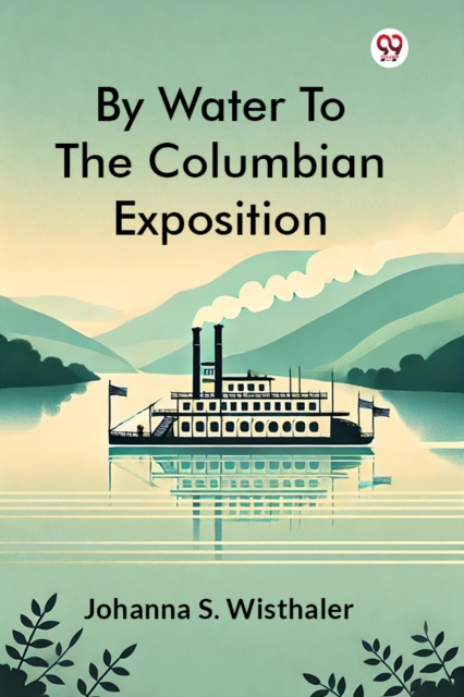 By Water To The Columbian Exposition