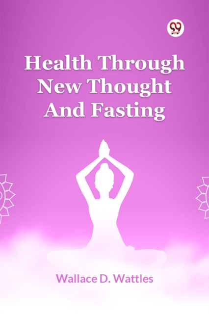 Health Through New Thought And Fasting