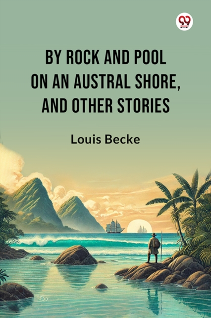 By Rock And Pool On An Austral Shore, And Other Stories