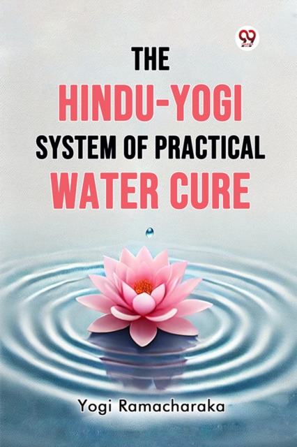 The Hindu-Yogi System of Practical Water Cure