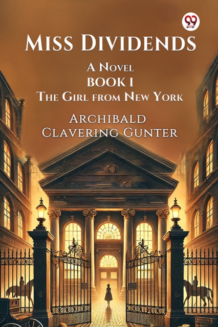 Miss Dividends A Novel Book I The Girl From New York