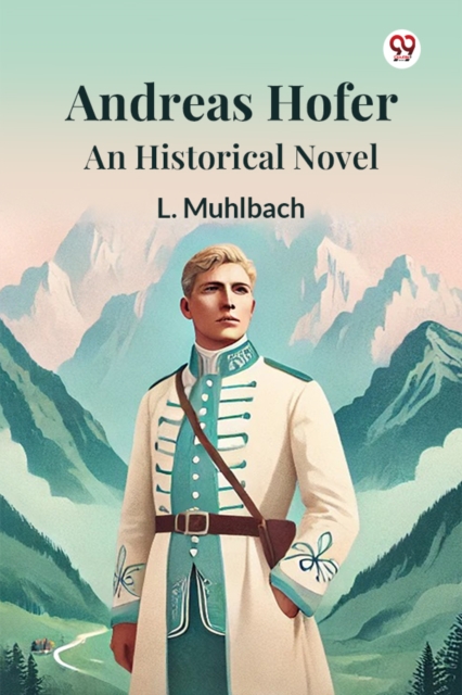 Andreas Hofer An Historical Novel