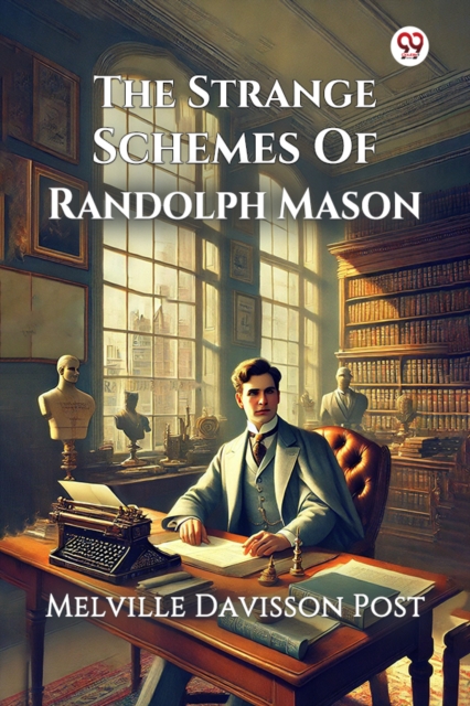 The Strange Schemes Of Randolph Mason
