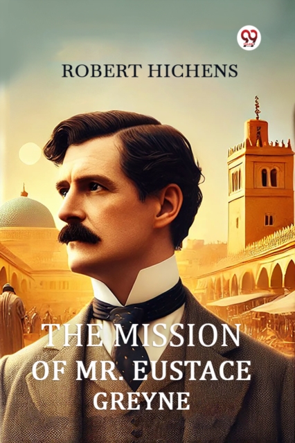 The Mission Of Mr. Eustace Greyne