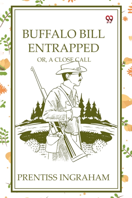 Buffalo Bill Entrapped Or, A Close Call