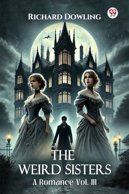 The Weird Sisters A Romance Vol. III