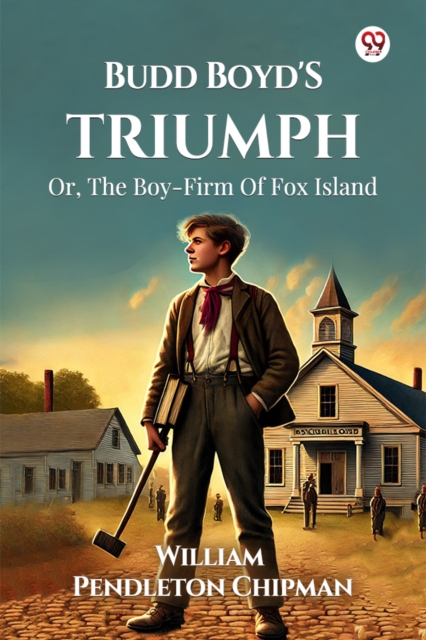 Budd Boyd's Triumph Or, The Boy-Firm Of Fox Island