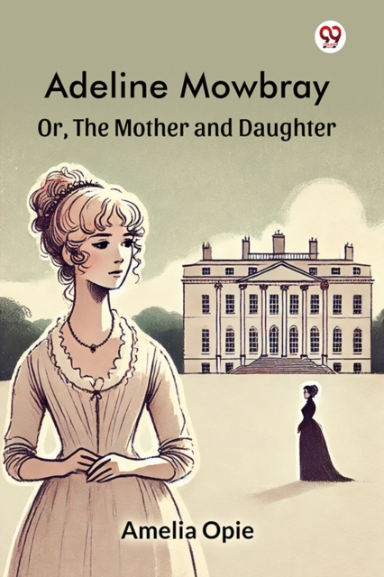 Adeline Mowbray Or, The Mother and Daughter