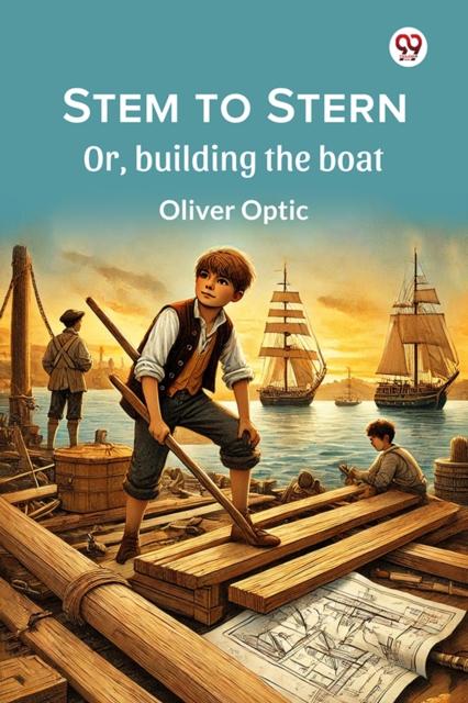 Stem to Stern Or, building the boat