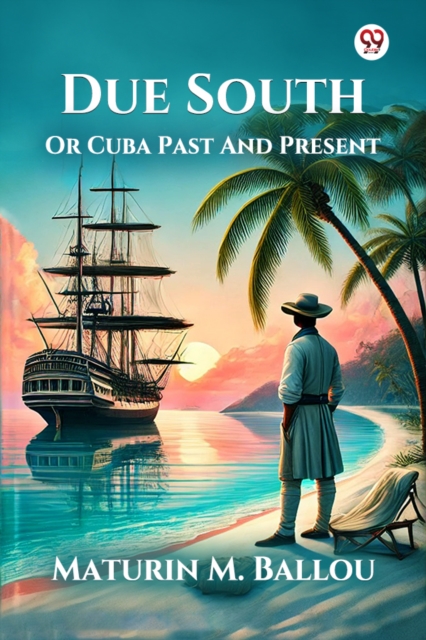 Due South Or Cuba Past And Present