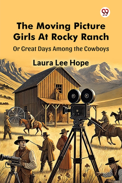The Moving Picture Girls At Rocky Ranch Or Great Days Among the Cowboys