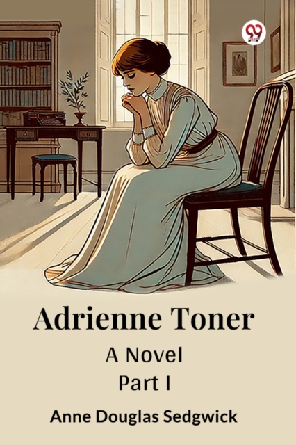 Adrienne Toner A Novel Part I