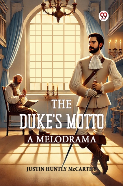 The Duke's Motto A Melodrama