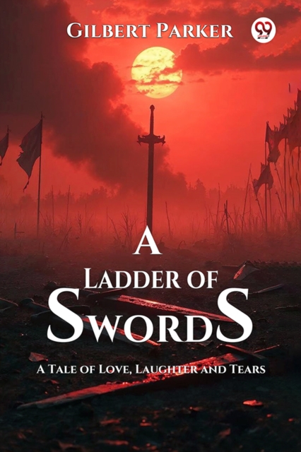 A Ladder of Swords A Tale of Love, Laughter and Tears