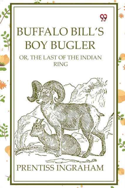 Buffalo Bill's Boy Bugler Or, The Last Of The Indian Ring