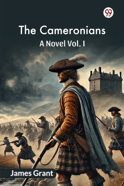 The Cameronians A Novel Vol. I