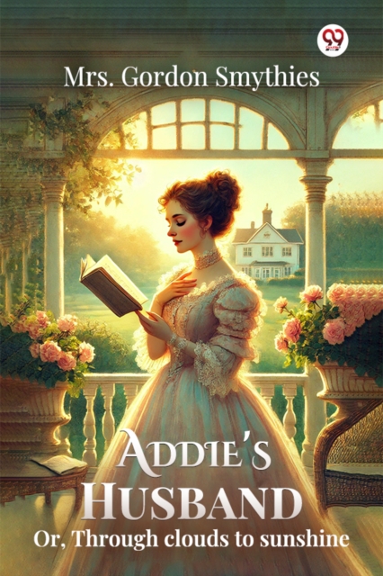 Addie's Husband Or, Through clouds to sunshine