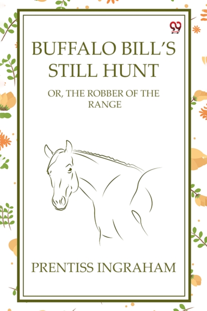 Buffalo Bill's Still Hunt Or, The Robber Of The Range