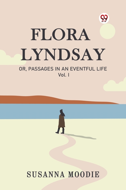 Flora Lyndsay Or, Passages In An Eventful Life Vol. I