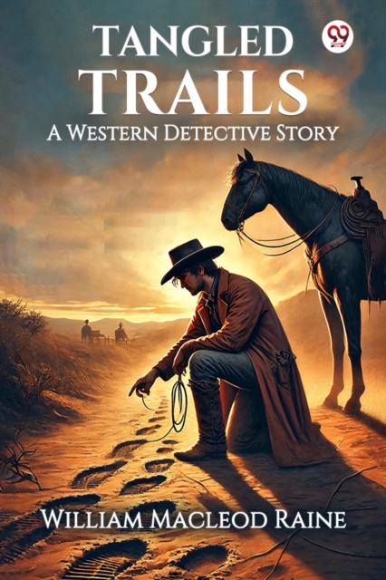 Tangled Trails A Western Detective Story