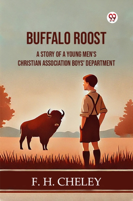 Buffalo Roost A Story Of A Young Men's Christian Association Boys' Department